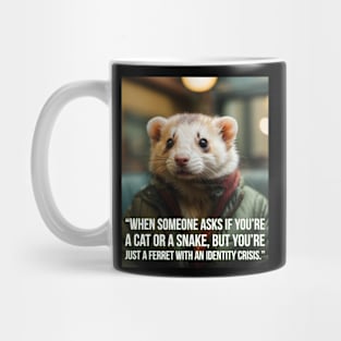 funny ferret saying memes identity crisis Mug
